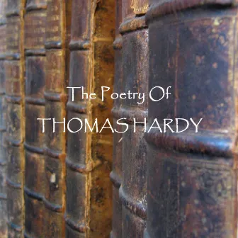 Thomas Hardy - The Poetry by Thomas Hardy