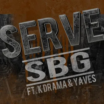 Serve (feat. K- Drama & Yaves) by SBG