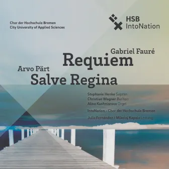 Faure: Requiem - Pärt: Salve Regina by IntoNation - Chor der Hochschule Bremen