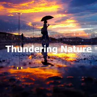 Thundering Nature by Thunderstorms