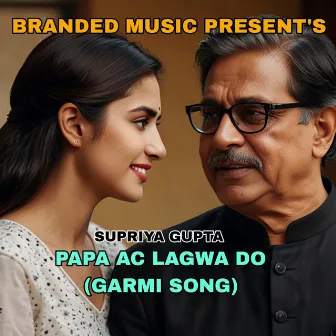 Papa AC Lagwa Do (Garmi Song) by Supriya Gupta