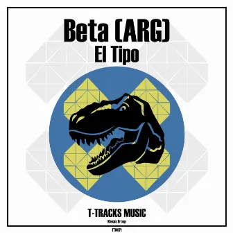 El Tipo (Original Mix) by Beta (ARG)