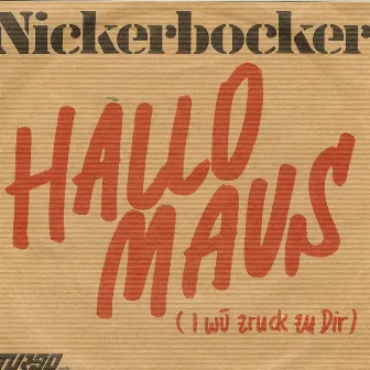 HALLO MAUS (i wü z'ruck zu Dir) - ZRUCK ZU DIR (Hallo Maus) by Nickerbocker & Biene