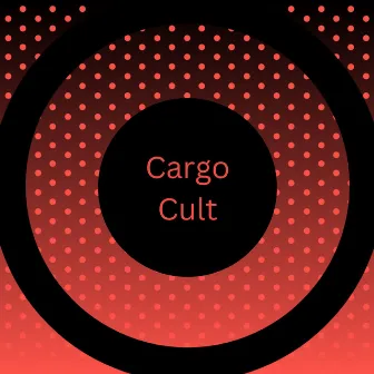 Cargo Cult by Cargo Cult