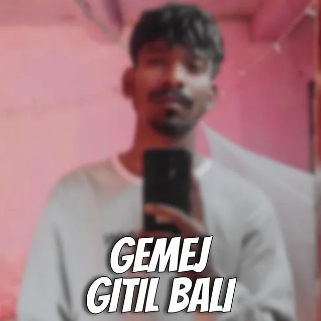 GEMEJ GITIL BALI