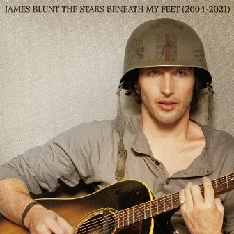 The Stars Beneath My Feet (2004 - 2021) by James Blunt