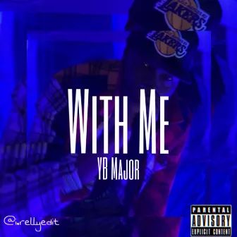 With Me by Ybmajor