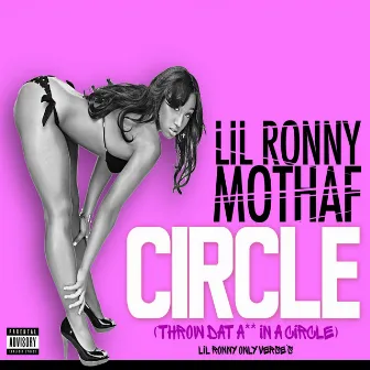 Throw Dat Ass in a Circle by Lil Ronny Motha F