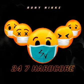 24 7 Hardcore by Rony Nikke