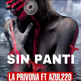 SIN PANTI by La Privona