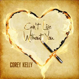 Can't Live Without You by Corey Kelly