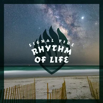 Rhythm of Life by Signal Fire