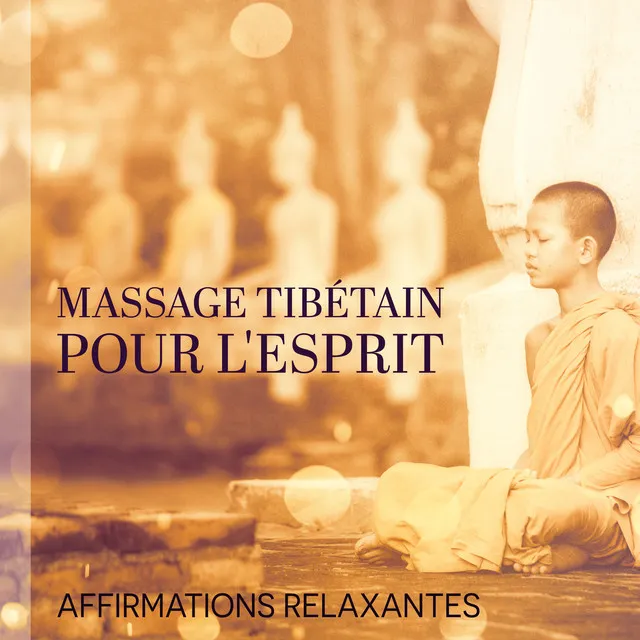 Massage tibétain pour l'esprit: Affirmations relaxantes