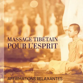 Massage tibétain pour l'esprit: Affirmations relaxantes by Bouddha Réflexion Zone Calme