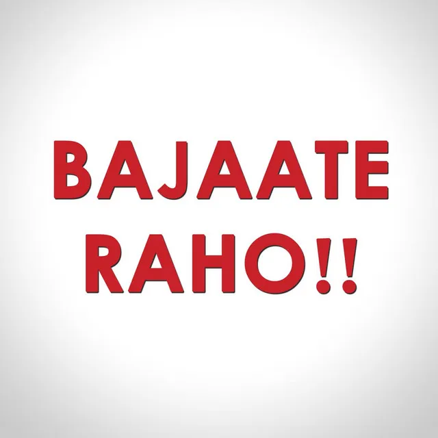 Bajaate Raho