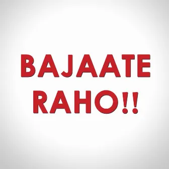 Bajaate Raho by Shashwat Singh