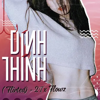 Dính Thính (Flirted) [feat. Flowz] by 2T