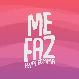 Me Faz by Felipe Somma