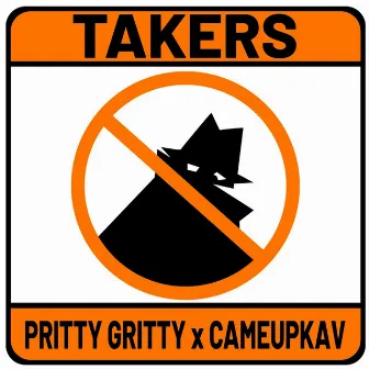 Takers by Pritty Gritty