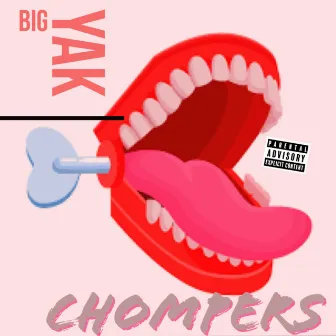 CHOMPERS by Big Yak