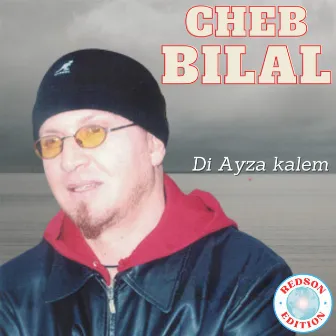 Di Ayza Kalem by Cheb Bilal