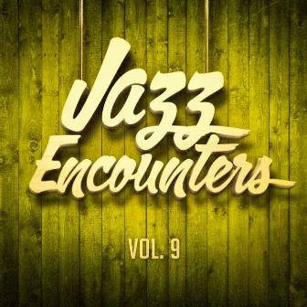 Jazz encounters: the finest jazz you might have never heard, Vol. 9 by Relaxing Instrumental Jazz Ensemble