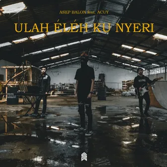 Ulah Eleh Ku Nyeri by Asep Balon