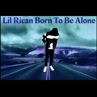 Born To Be Alone by Lil Rican