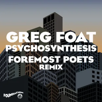 Psychosynthesis (Foremost Poets Remix) by Foremost Poets