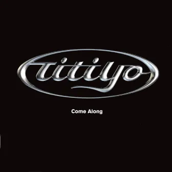 Come Along (Remastered) by Titiyo