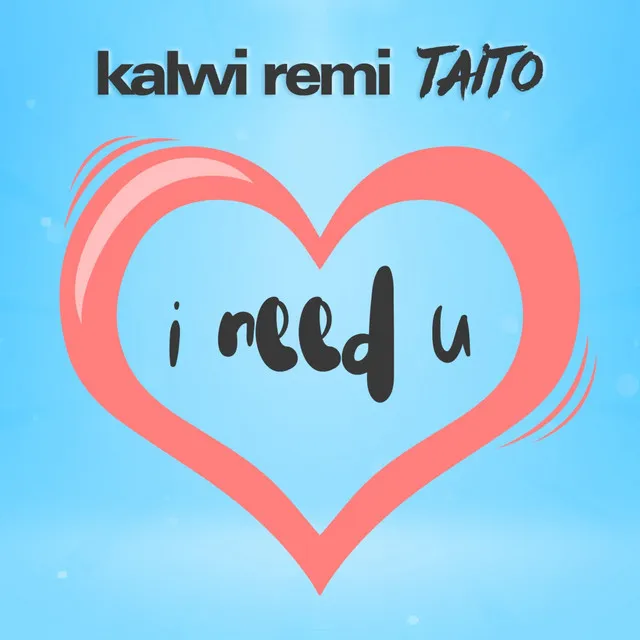 Kalwi Remi Taito – I need U - Radio Edit