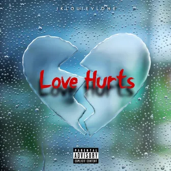 Love Hurts by IKLOUIEVLONE