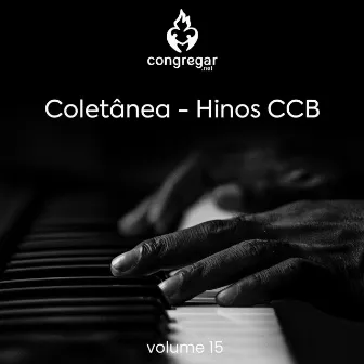 Coletânea: Hinos Ccb, Vol. 15 by Congregar