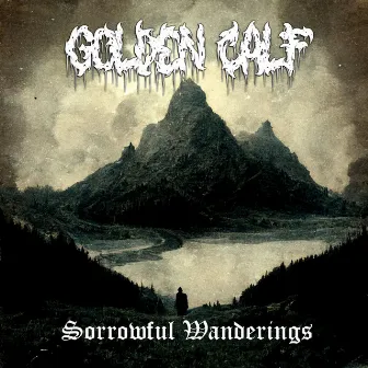 Sorrowful Wanderings by Golden Calf