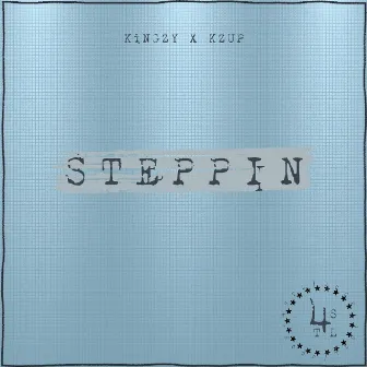 STEPPIN by KiNGZ¥