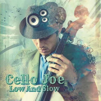 Low and Slow by Cello Joe