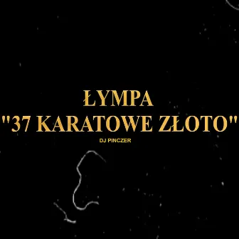 37 KARATOWE ZŁOTO by ŁYMPA