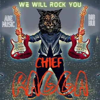 We Will Rock You by Chief Ragga