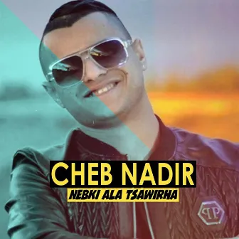 نبكي على تصاورها by Cheb Nadir