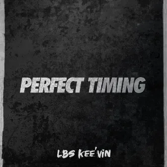 Perfect Timing by LBS Kee'vin