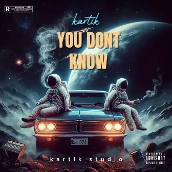 YOU DONT KNOW by Kartik