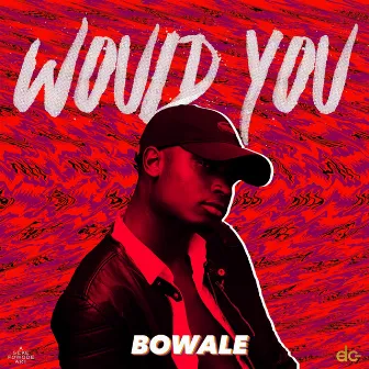 Would You by Bowale