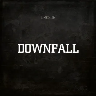 Downfall by DRKSDE