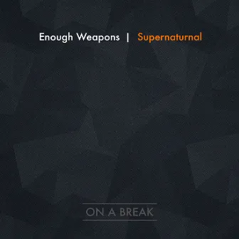 Supernatural by Enough Weapons