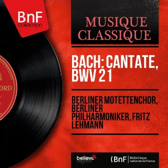 Bach: Cantate, BWV 21 (Mono Version) by Berliner Motettenchor