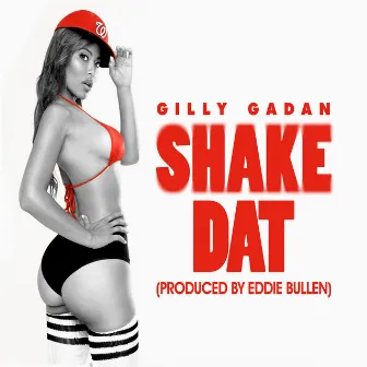 Shake Dat by Gilly Gadan