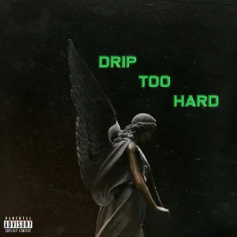 Drip Too Hard by JDRG