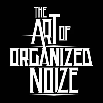 The Art of Organized Noize by Organized Noize