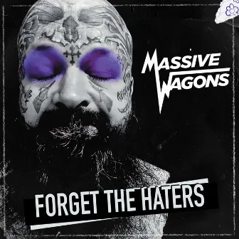 Forget the Haters by Massive Wagons