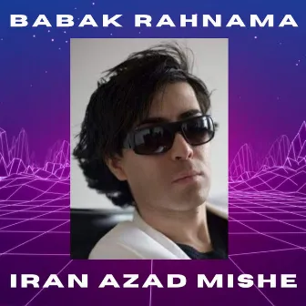 Iran Azad Mishe by Babak Rahnama